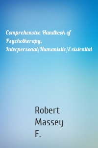 Comprehensive Handbook of Psychotherapy, Interpersonal/Humanistic/Existential