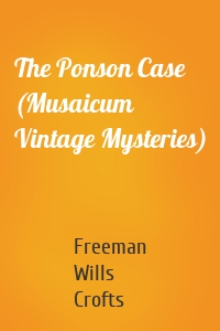 The Ponson Case (Musaicum Vintage Mysteries)