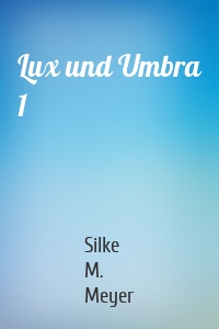 Lux und Umbra 1