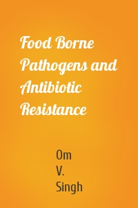 Food Borne Pathogens and Antibiotic Resistance