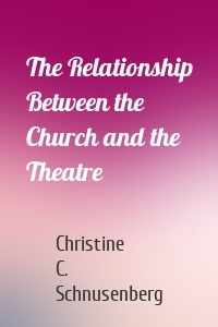 The Relationship Between the Church and the Theatre