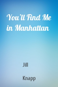 You’ll Find Me in Manhattan
