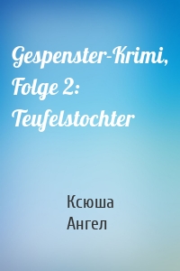 Gespenster-Krimi, Folge 2: Teufelstochter