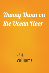 Danny Dunn on the Ocean Floor