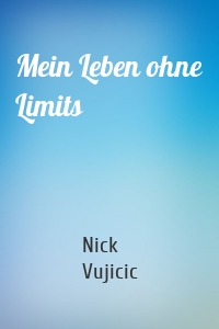 Mein Leben ohne Limits