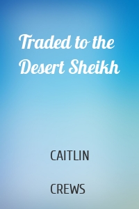 Traded to the Desert Sheikh