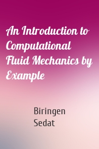 An Introduction to Computational Fluid Mechanics by Example