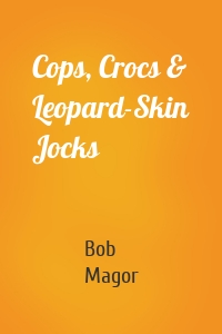 Cops, Crocs & Leopard-Skin Jocks