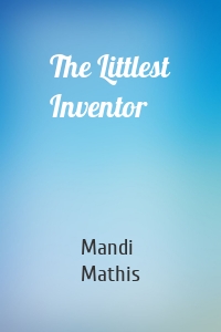 The Littlest Inventor