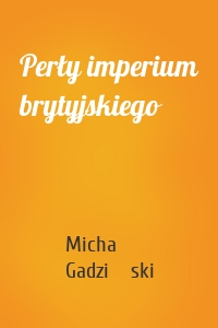 Perły imperium brytyjskiego