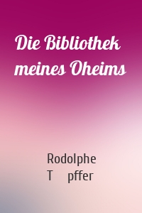 Die Bibliothek meines Oheims