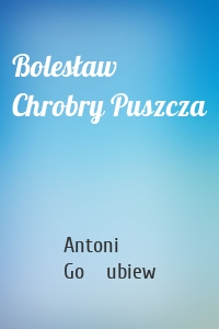 Bolesław Chrobry Puszcza