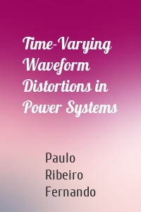 Time-Varying Waveform Distortions in Power Systems