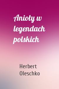 Anioły w legendach polskich