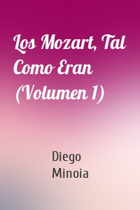 Los Mozart, Tal Como Eran (Volumen 1)