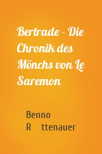 Bertrade - Die Chronik des Mönchs von Le Saremon
