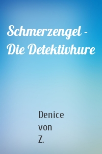 Schmerzengel - Die Detektivhure