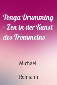 Tonga Drumming - Zen in der Kunst des Trommelns