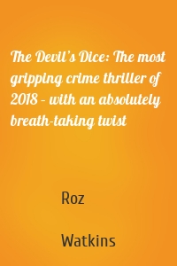 The Devil’s Dice: The most gripping crime thriller of 2018 – with an absolutely breath-taking twist