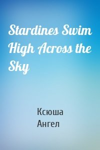 Stardines Swim High Across the Sky