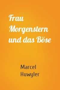 Frau Morgenstern und das Böse
