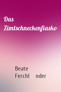 Das Zimtschneckenfiasko