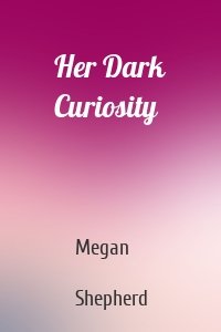 Her Dark Curiosity