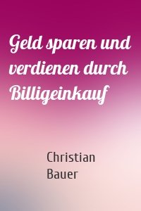 Geld sparen und verdienen durch Billigeinkauf