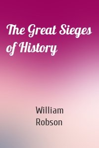 The Great Sieges of History