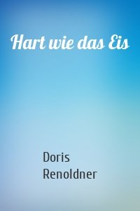 Hart wie das Eis