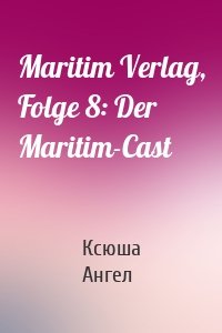 Maritim Verlag, Folge 8: Der Maritim-Cast