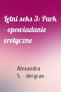Letni seks 3: Park - opowiadanie erotyczne