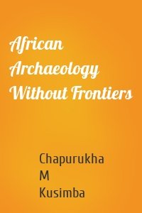 African Archaeology Without Frontiers