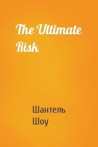 The Ultimate Risk