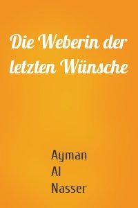 Die Weberin der letzten Wünsche