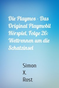 Die Playmos - Das Original Playmobil Hörspiel, Folge 26: Wettrennen um die Schatzinsel