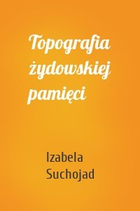 Topografia żydowskiej pamięci