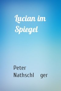 Lucian im Spiegel