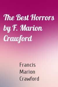 The Best Horrors by F. Marion Crawford