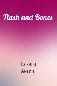 Flash and Bones