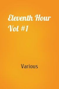 Eleventh Hour Vol #1