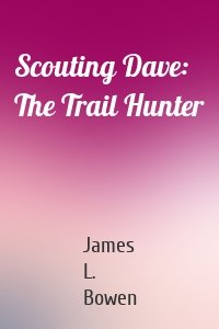 Scouting Dave: The Trail Hunter