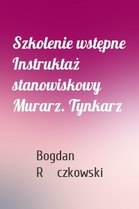 Szkolenie wstępne Instruktaż stanowiskowy Murarz. Tynkarz