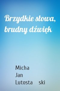 Brzydkie słowa, brudny dźwięk