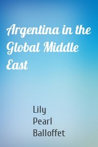 Argentina in the Global Middle East