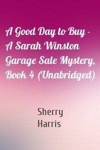 A Good Day to Buy - A Sarah Winston Garage Sale Mystery, Book 4 (Unabridged)
