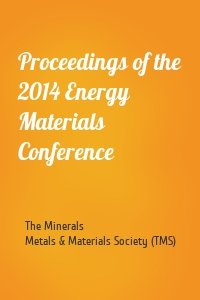 Proceedings of the 2014 Energy Materials Conference