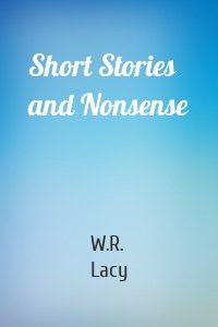 Short Stories and Nonsense