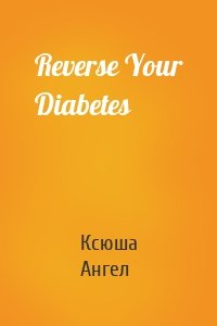 Reverse Your Diabetes