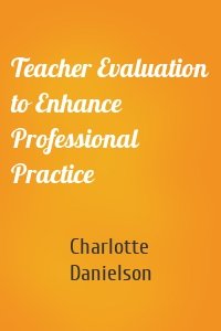 Teacher Evaluation to Enhance Professional Practice